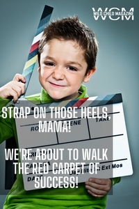 Strap on Those Heels, Mama! We're About to Walk the Red Carpet of Success!