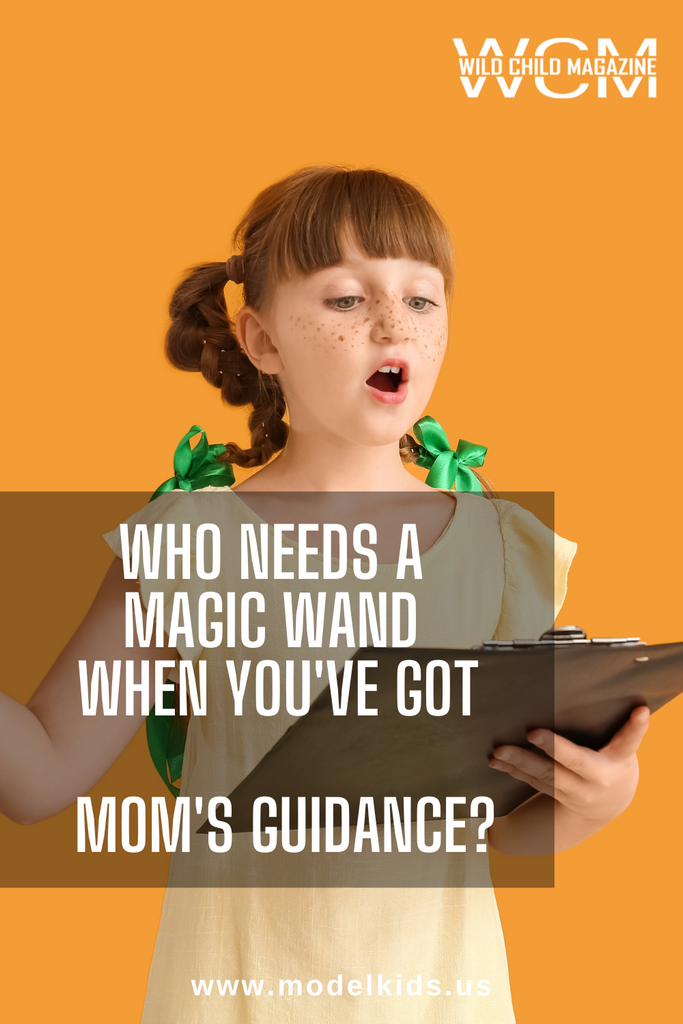 Who needs a Magic Wand When You've Got Mom's Guidance?
