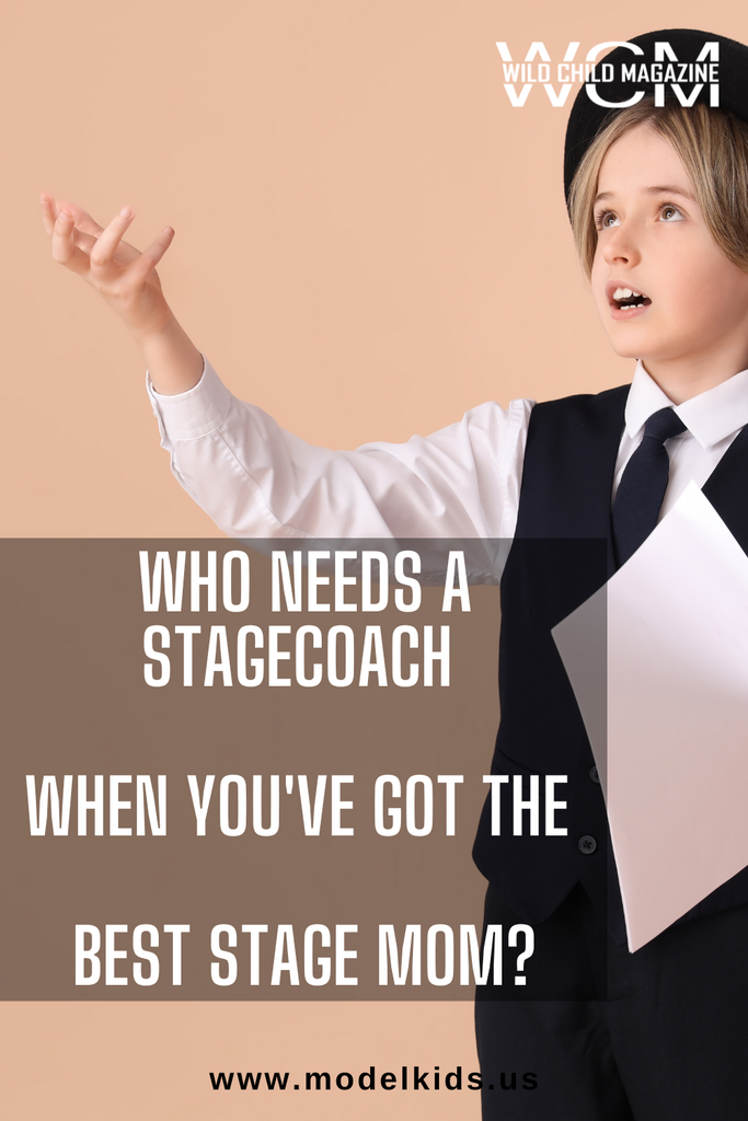Who Needs a Stagecoach When You've Got the Best Stage Mom?