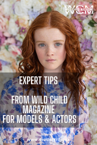 Expert Tips from Wild Child Magazine for Models & Actors