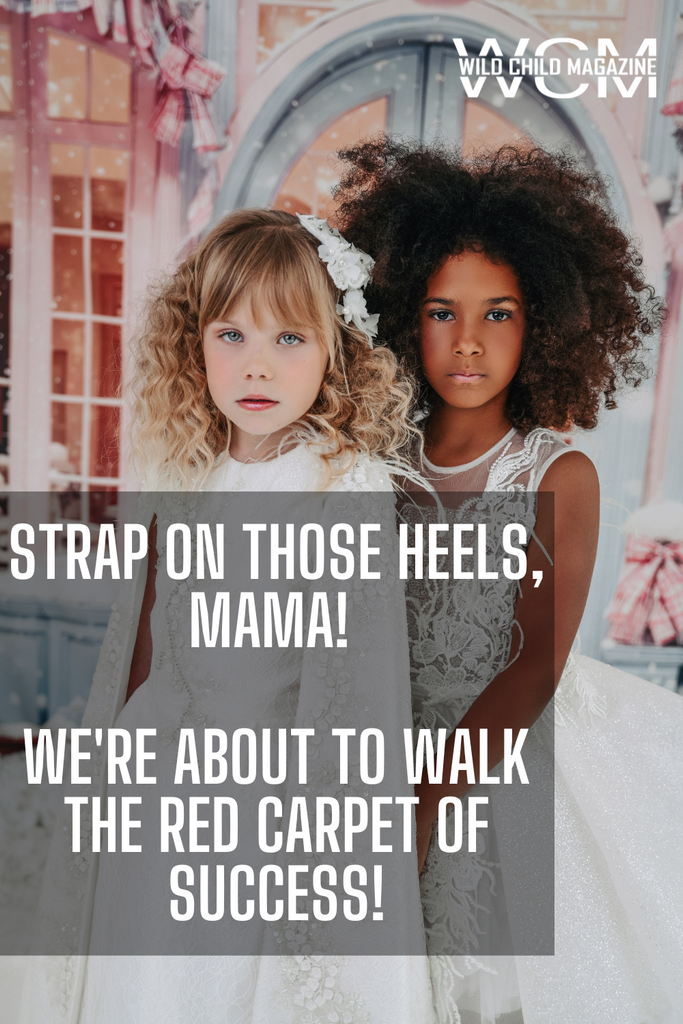 Strap on Those Heels, Mama! We're About to Walk the Red Carpet of Success!