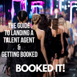 Booked It! The Guide to Landing a Talent Agent & Getting Booked